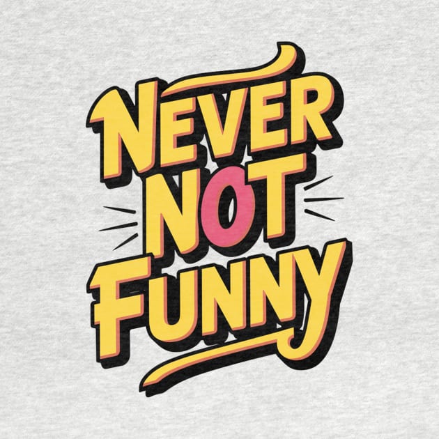 Never-Not-Funny by alby store